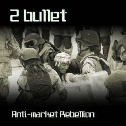 2 Bullet : Anti-Market Rebellion